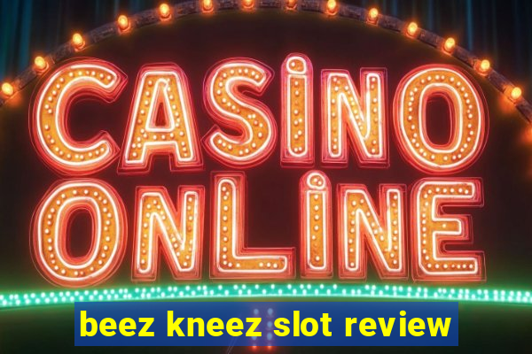 beez kneez slot review