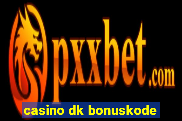 casino dk bonuskode