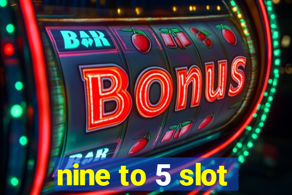 nine to 5 slot