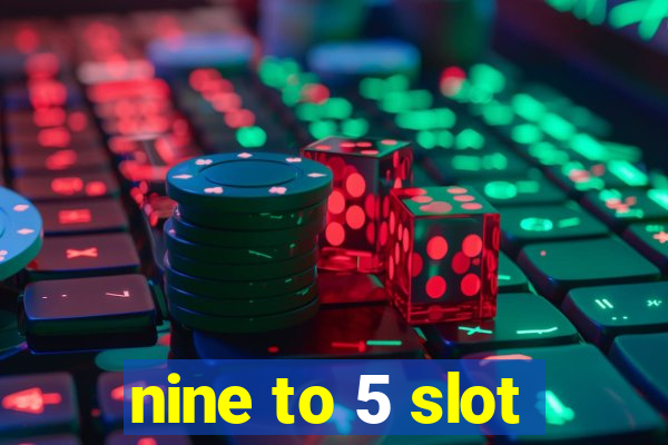 nine to 5 slot