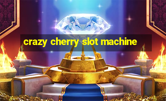 crazy cherry slot machine