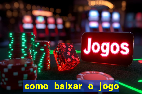 como baixar o jogo do tig