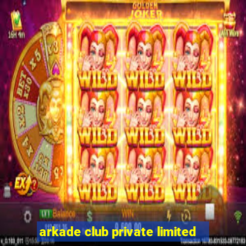 arkade club private limited