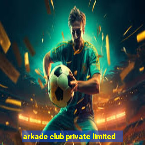 arkade club private limited