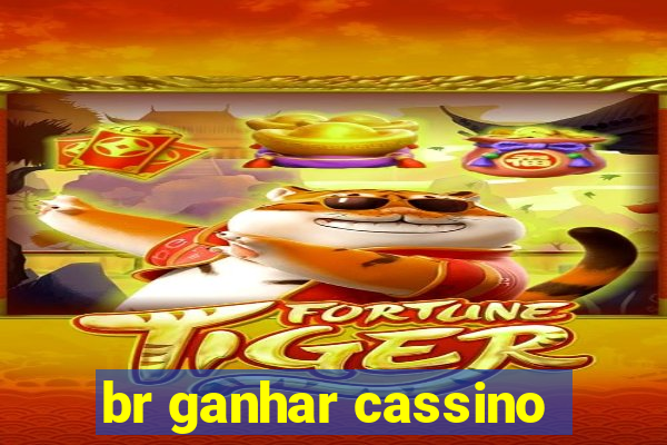 br ganhar cassino