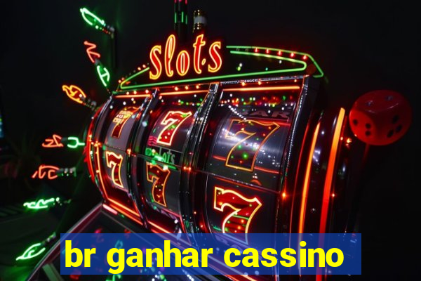 br ganhar cassino