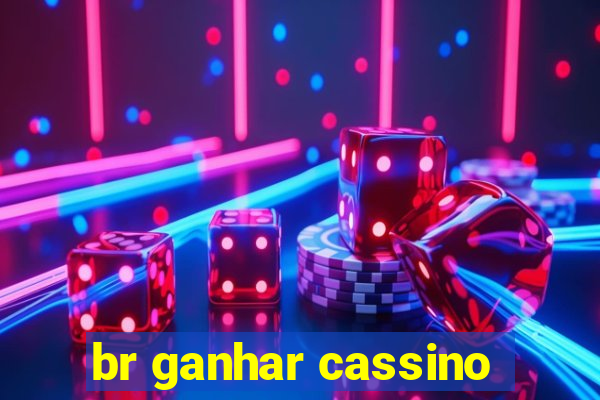 br ganhar cassino