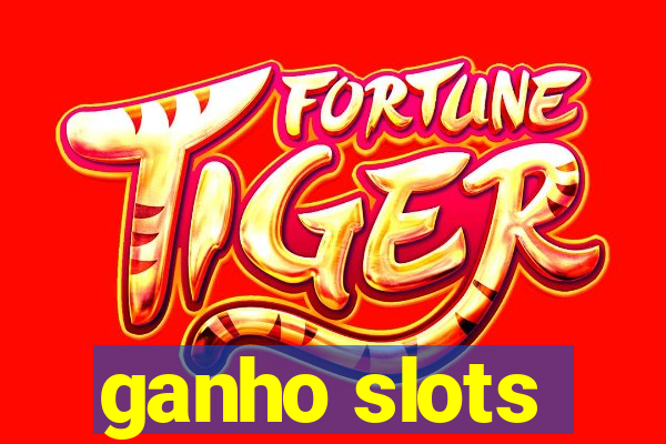 ganho slots