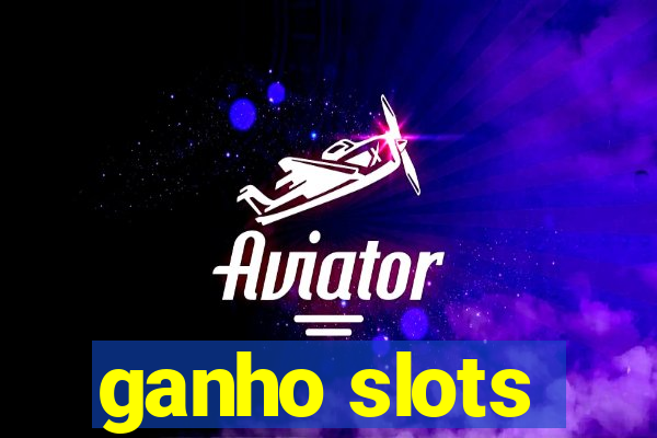 ganho slots