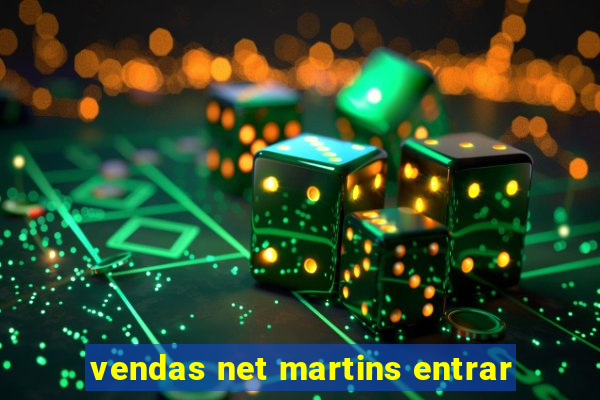 vendas net martins entrar