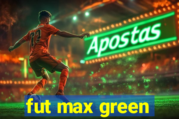 fut max green