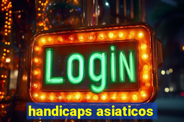 handicaps asiaticos