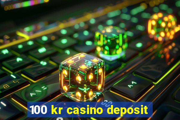 100 kr casino deposit