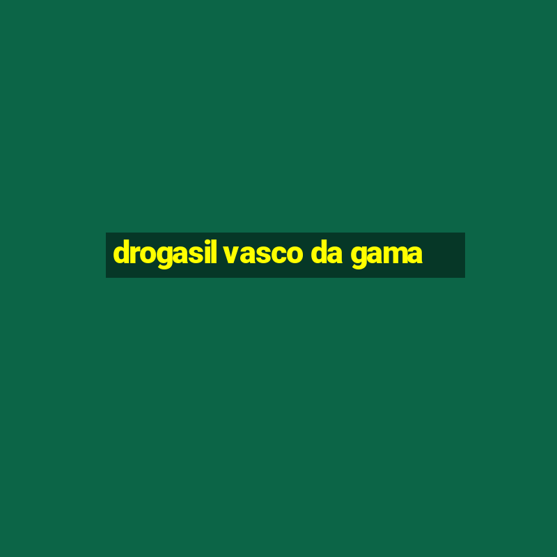 drogasil vasco da gama