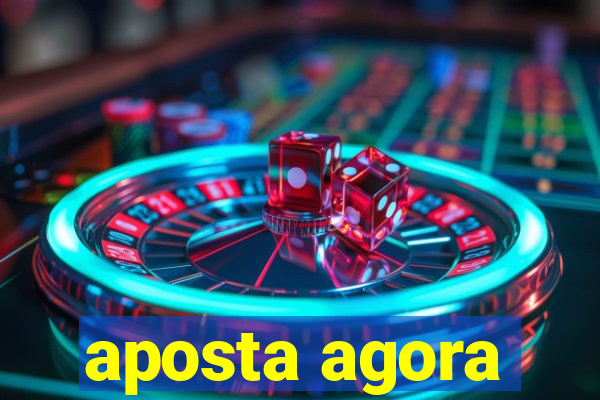 aposta agora