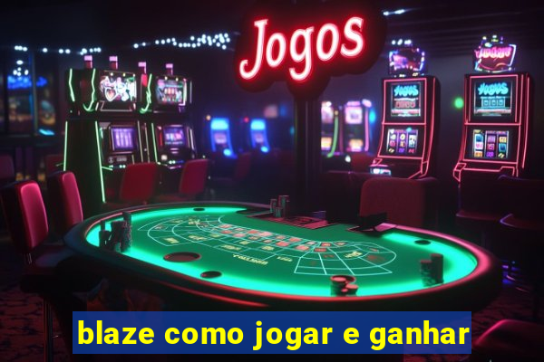 blaze como jogar e ganhar