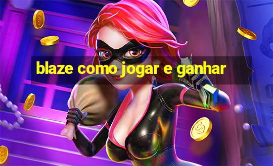 blaze como jogar e ganhar