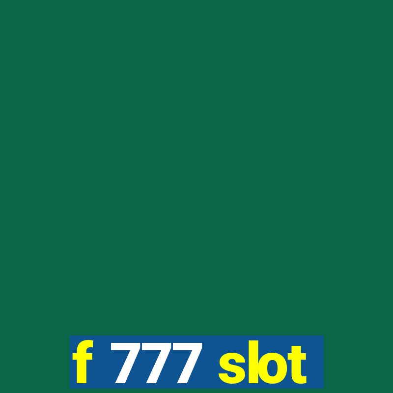 f 777 slot