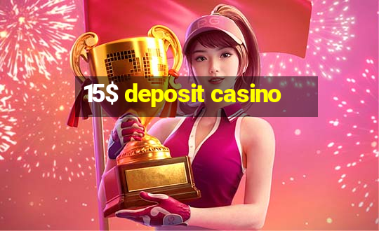 15$ deposit casino