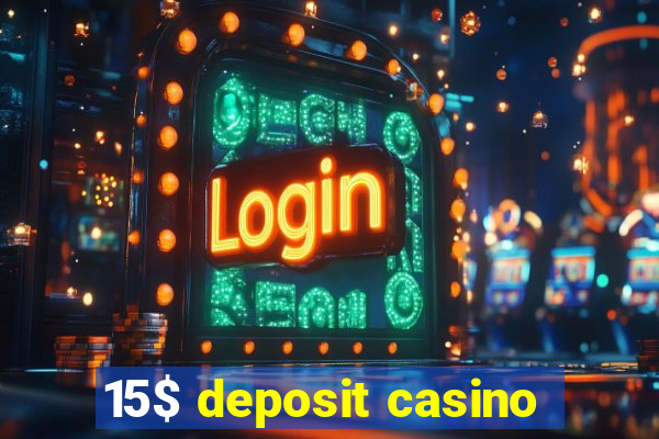 15$ deposit casino