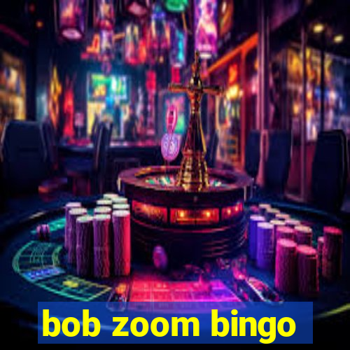 bob zoom bingo