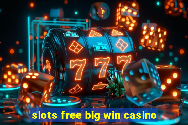 slots free big win casino