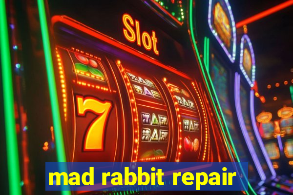 mad rabbit repair