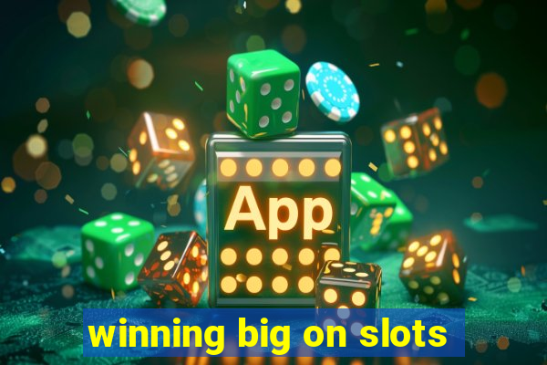 winning big on slots