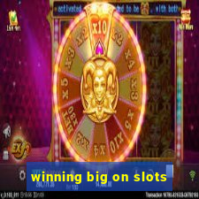 winning big on slots