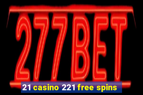 21 casino 221 free spins