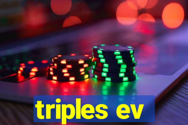 triples ev