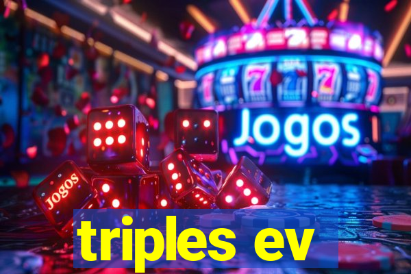 triples ev