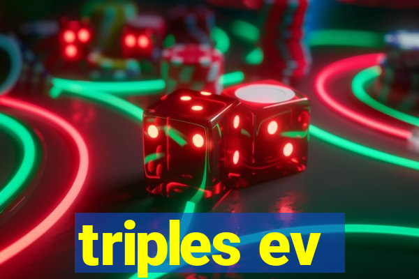 triples ev