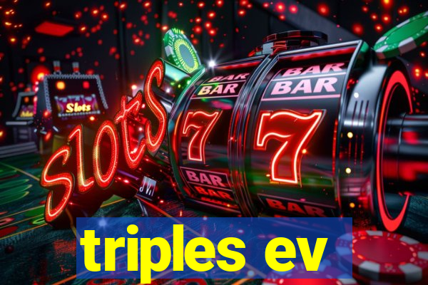 triples ev