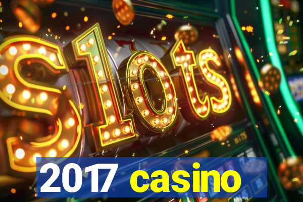 2017 casino