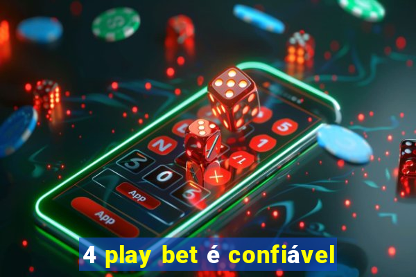 4 play bet é confiável