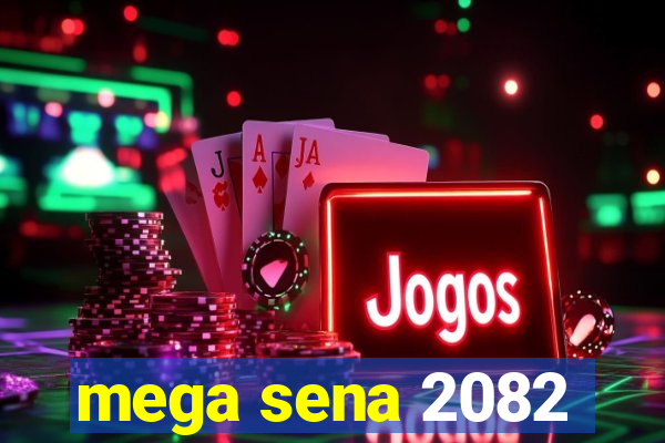 mega sena 2082