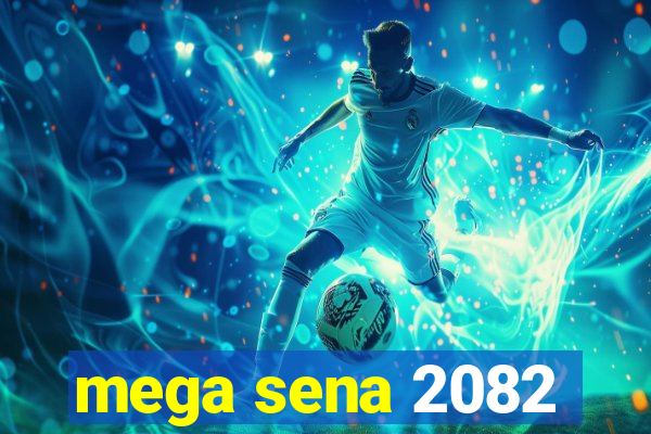 mega sena 2082