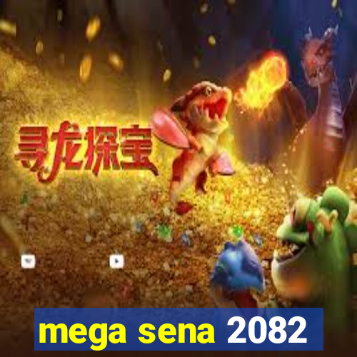 mega sena 2082