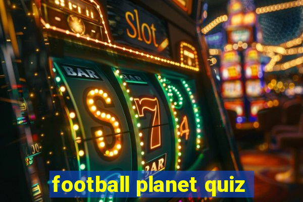 football planet quiz