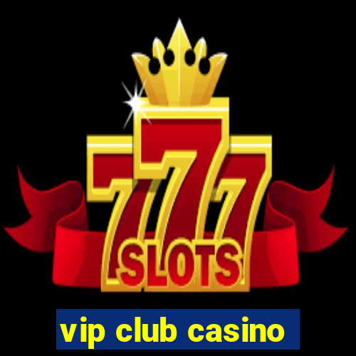 vip club casino