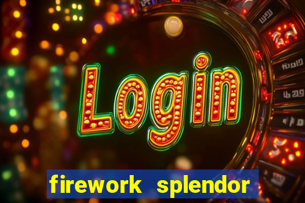 firework splendor new slot