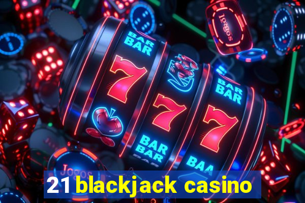 21 blackjack casino