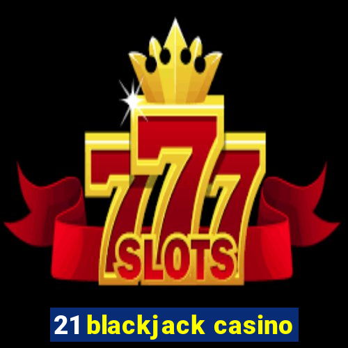 21 blackjack casino