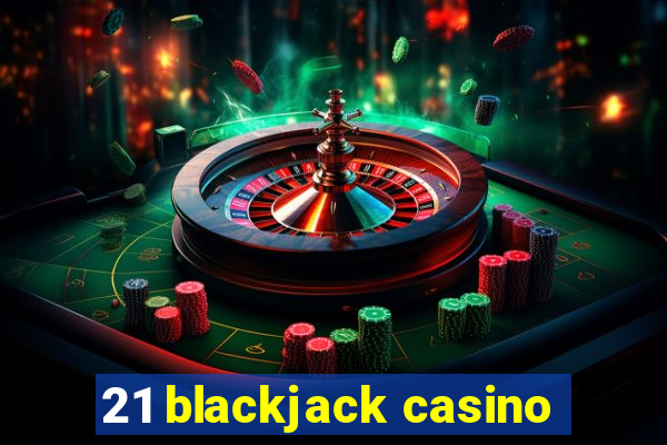 21 blackjack casino