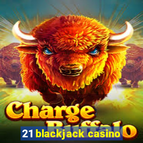 21 blackjack casino