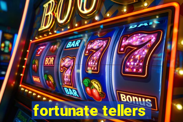 fortunate tellers