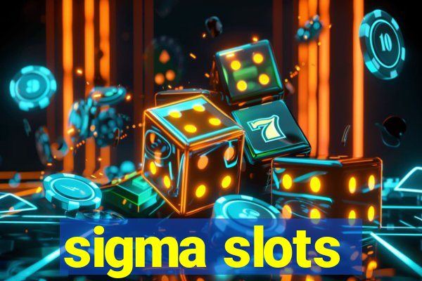 sigma slots