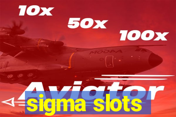 sigma slots