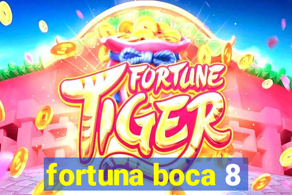 fortuna boca 8